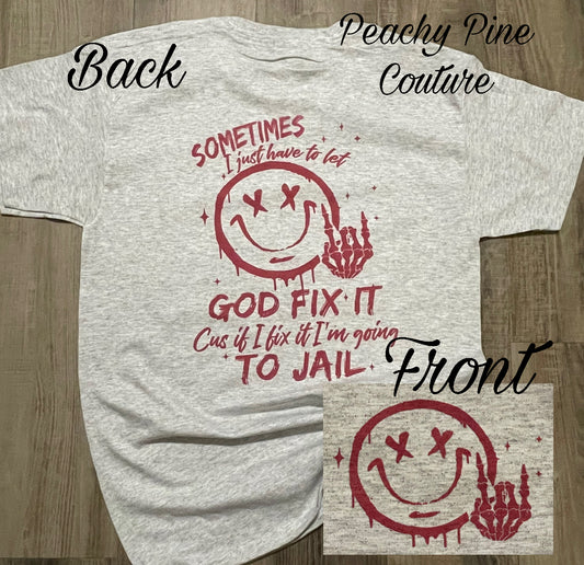 Let God Fix It T-Shirt