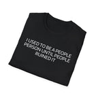 People Ruined It Unisex Softstyle T-Shirt
