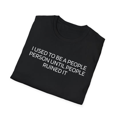 People Ruined It Unisex Softstyle T-Shirt